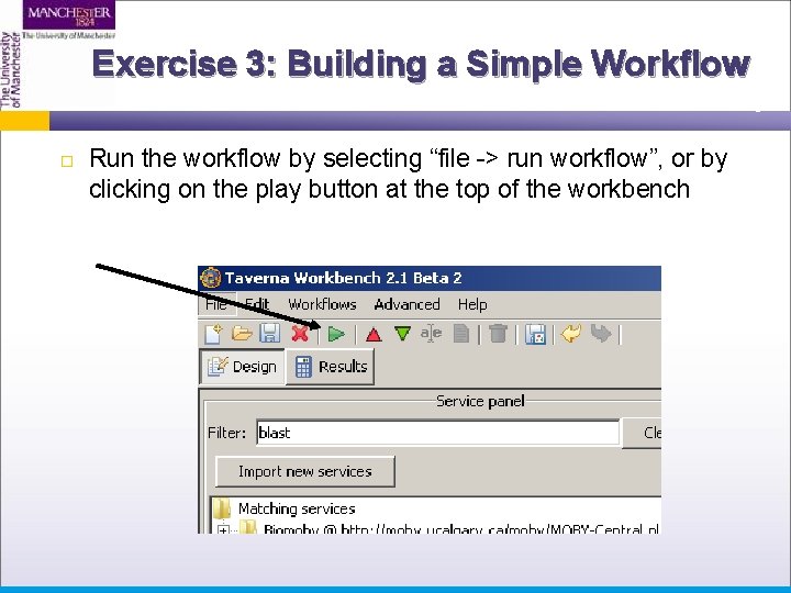 Exercise 3: Building a Simple Workflow Run the workflow by selecting “file -> run