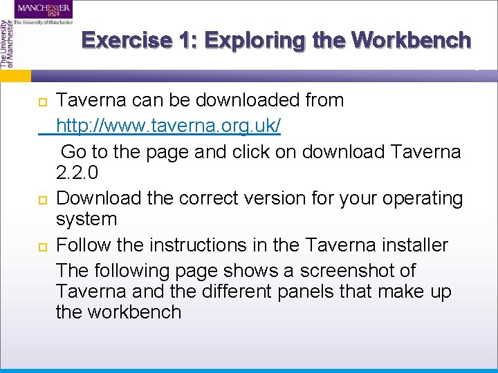 Exercise 1: Exploring the Workbench Taverna can be downloaded from http: //www. taverna. org.