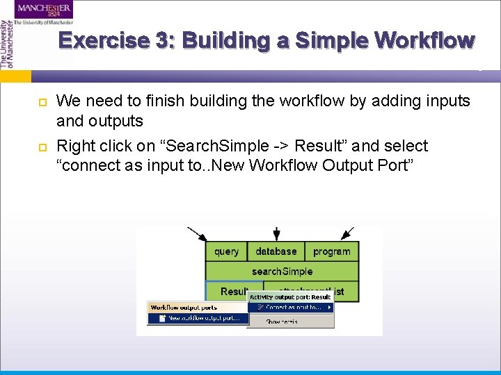 Exercise 3: Building a Simple Workflow We need to finish building the workflow by