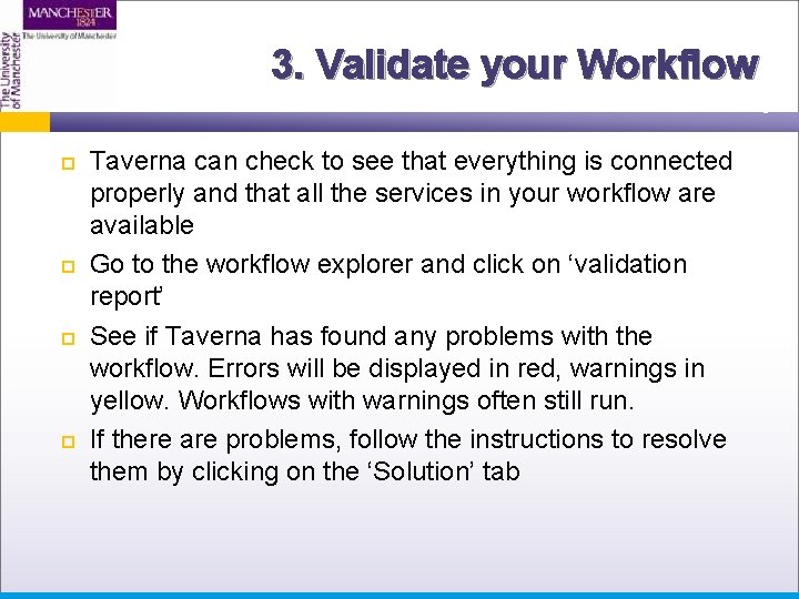 3. Validate your Workflow Taverna can check to see that everything is connected properly