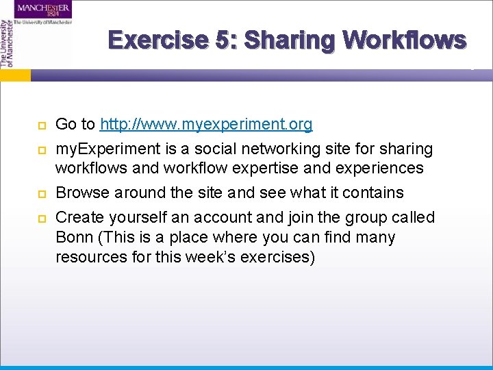 Exercise 5: Sharing Workflows Go to http: //www. myexperiment. org my. Experiment is a