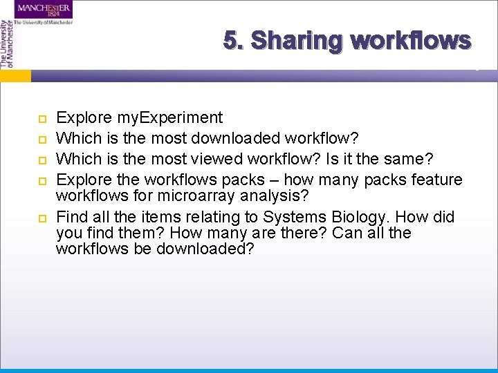 5. Sharing workflows Explore my. Experiment Which is the most downloaded workflow? Which is
