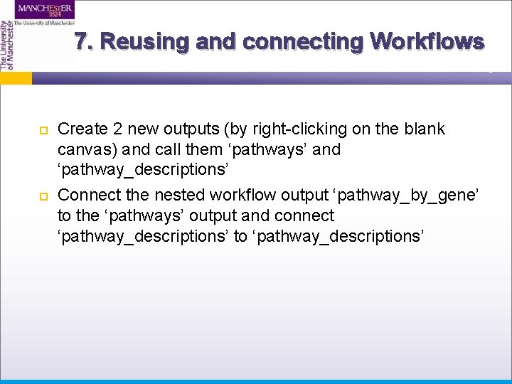 7. Reusing and connecting Workflows Create 2 new outputs (by right-clicking on the blank