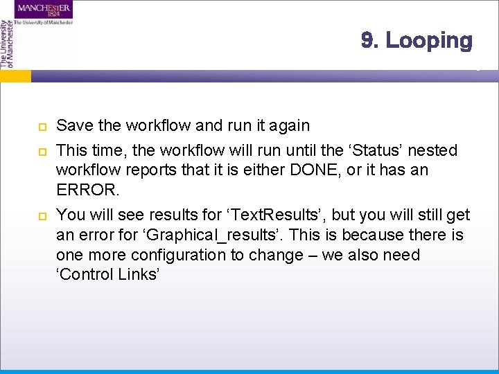 9. Looping Save the workflow and run it again This time, the workflow will