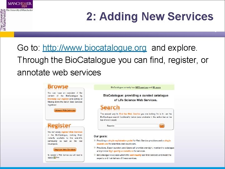 2: Adding New Services Go to: http: //www. biocatalogue. org and explore. Through the