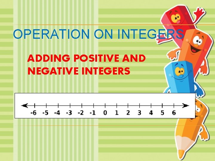 OPERATION ON INTEGERS ADDING POSITIVE AND NEGATIVE INTEGERS 