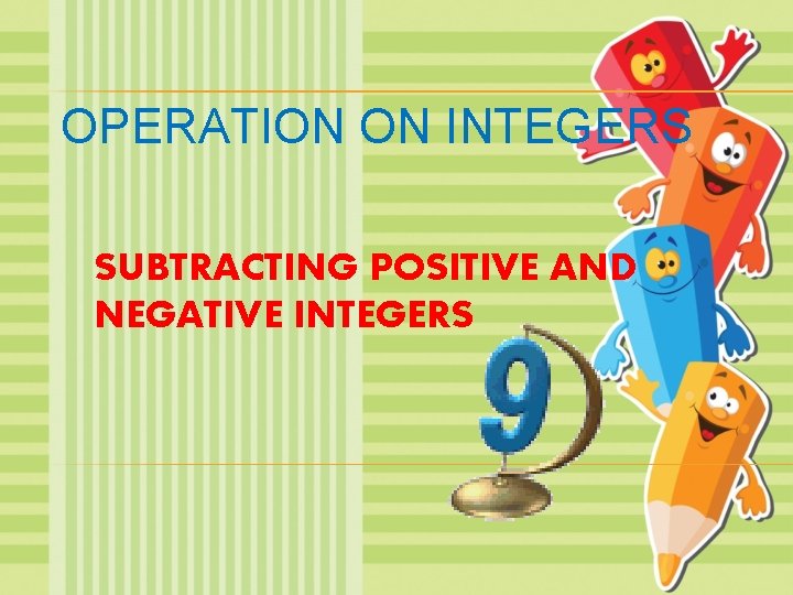 OPERATION ON INTEGERS SUBTRACTING POSITIVE AND NEGATIVE INTEGERS 
