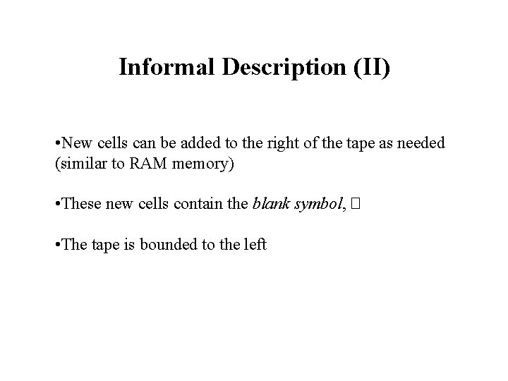 Informal Description (II) • New cells can be added to the right of the