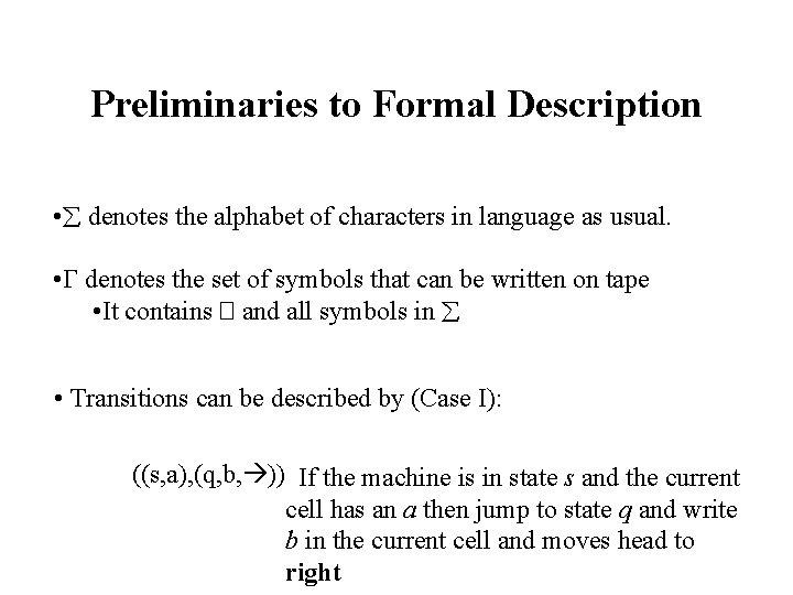 Preliminaries to Formal Description • denotes the alphabet of characters in language as usual.