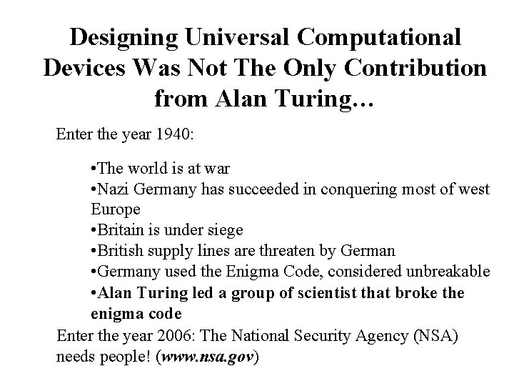 Designing Universal Computational Devices Was Not The Only Contribution from Alan Turing… Enter the