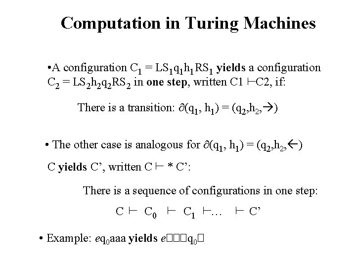 Computation in Turing Machines • A configuration C 1 = LS 1 q 1