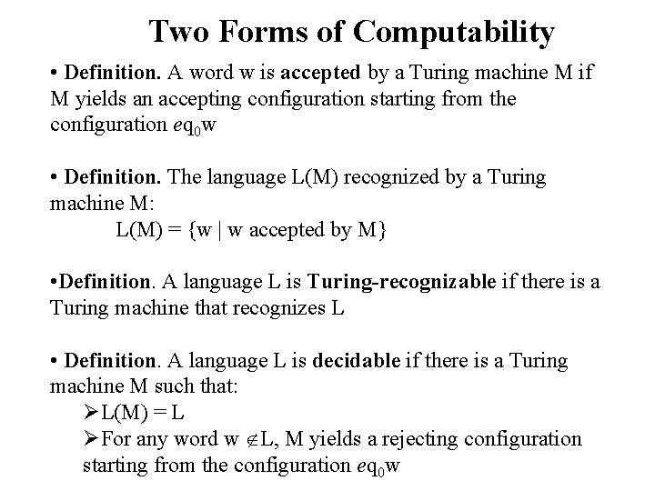 Two Forms of Computability • Definition. A word w is accepted by a Turing