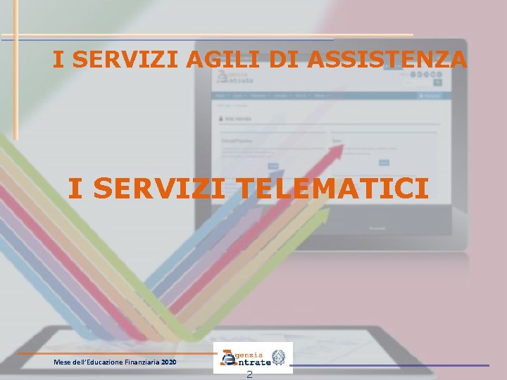 I SERVIZI AGILI DI ASSISTENZA I SERVIZI TELEMATICI Mese dell’Educazione Finanziaria 2020 2 