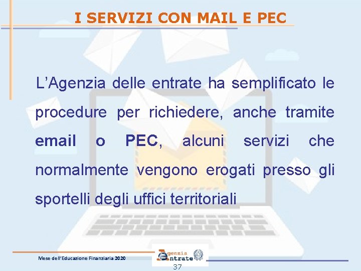 I SERVIZI CON MAIL E PEC L’Agenzia delle entrate ha semplificato le procedure per