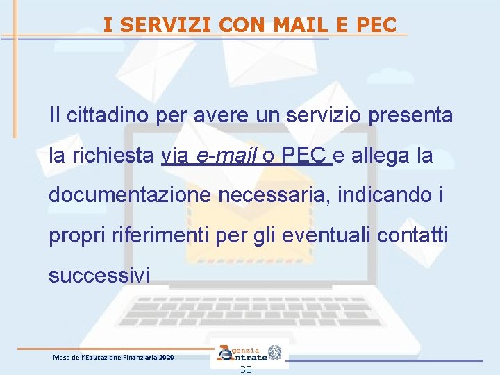 I SERVIZI CON MAIL E PEC Il cittadino per avere un servizio presenta la