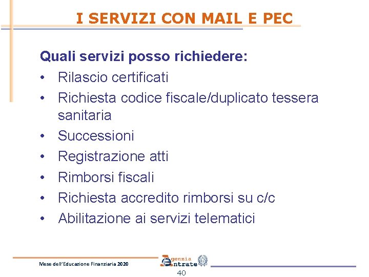 I SERVIZI CON MAIL E PEC Quali servizi posso richiedere: • Rilascio certificati •