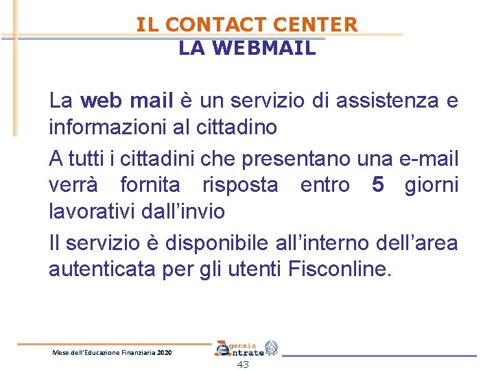 IL CONTACT CENTER LA WEBMAIL La web mail è un servizio di assistenza e