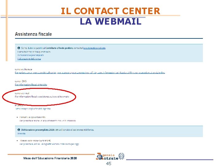 IL CONTACT CENTER LA WEBMAIL Mese dell’Educazione Finanziaria 2020 45 IL CONTACT CENTER LA WEBMAIL Mese dell’Educazione Finanziaria 2020 45