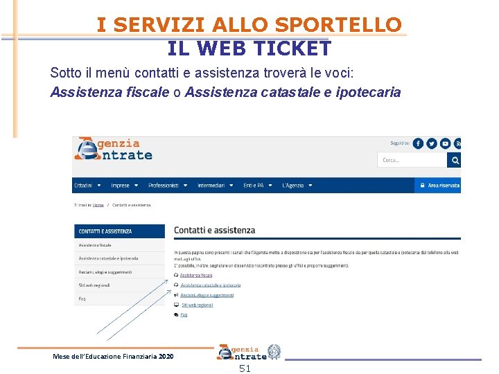 I SERVIZI ALLO SPORTELLO IL WEB TICKET Sotto il menù contatti e assistenza troverà