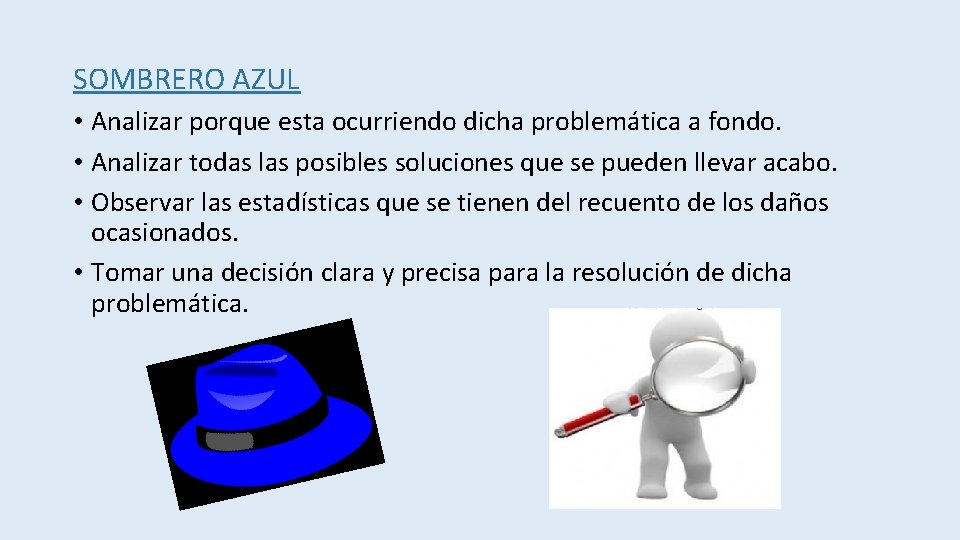 SOMBRERO AZUL • Analizar porque esta ocurriendo dicha problemática a fondo. • Analizar todas