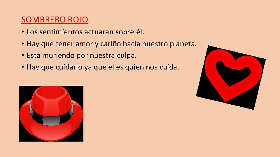 SOMBRERO ROJO • Los sentimientos actuaran sobre él. • Hay que tener amor y