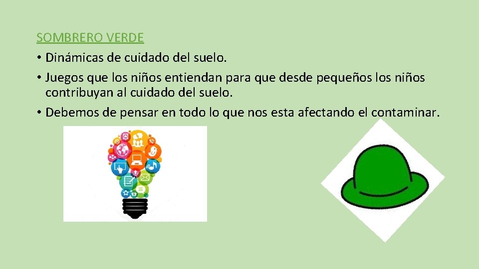 SOMBRERO VERDE • Dinámicas de cuidado del suelo. • Juegos que los niños entiendan