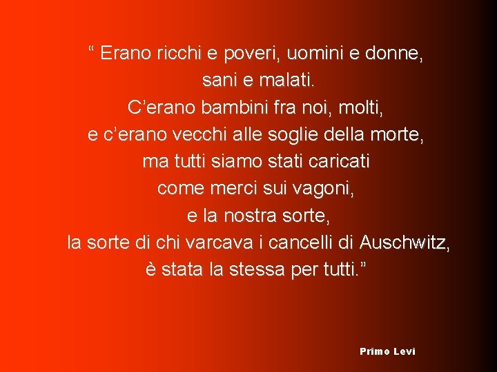 “ Erano ricchi e poveri, uomini e donne, sani e malati. C’erano bambini fra