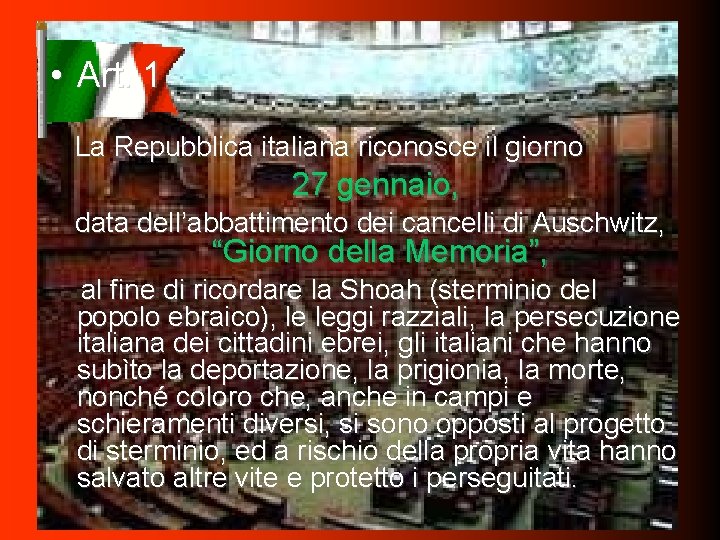  • Art. 1 La Repubblica italiana riconosce il giorno 27 gennaio, data dell’abbattimento