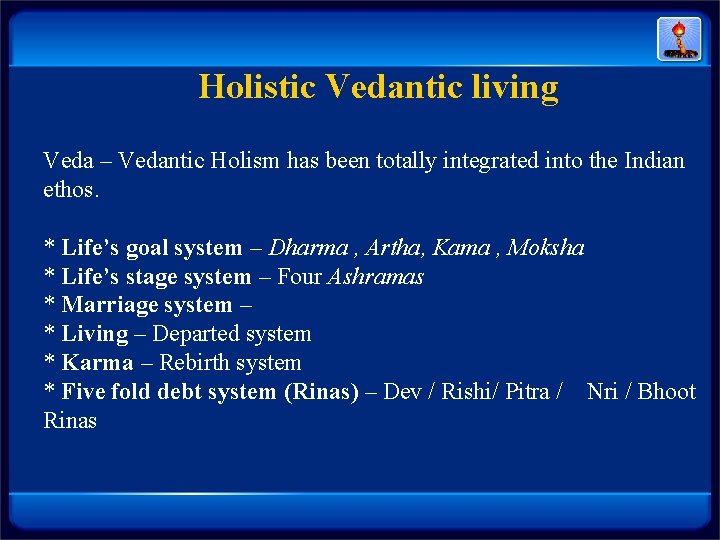 Holistic Vedantic living Veda – Vedantic Holism has been totally integrated into the Indian Holistic Vedantic living Veda – Vedantic Holism has been totally integrated into the Indian