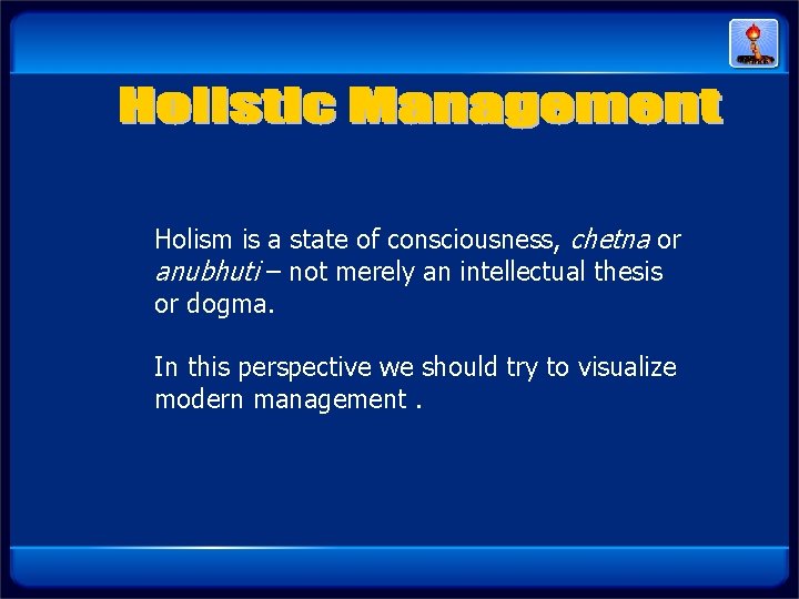Holism is a state of consciousness, chetna or anubhuti – not merely an Holism is a state of consciousness, chetna or anubhuti – not merely an