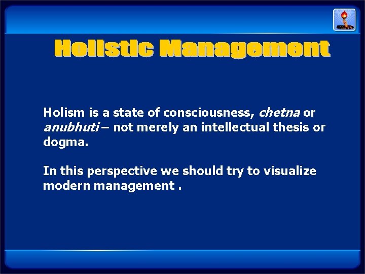 Holism is a state of consciousness, chetna or anubhuti – not merely an Holism is a state of consciousness, chetna or anubhuti – not merely an