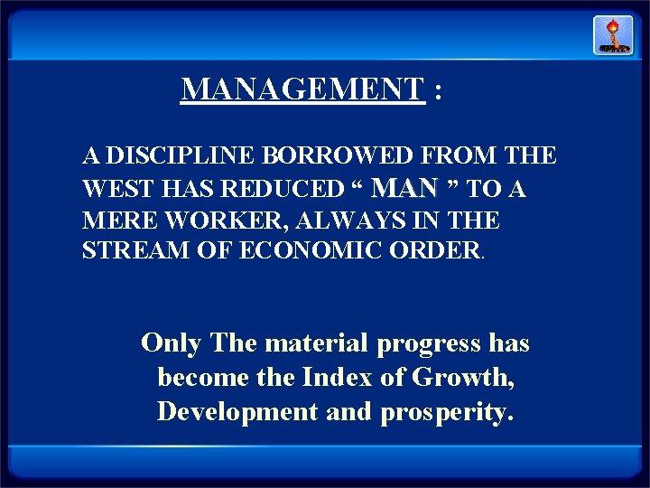 MANAGEMENT : A DISCIPLINE BORROWED FROM THE WEST HAS REDUCED “ MAN ” TO MANAGEMENT : A DISCIPLINE BORROWED FROM THE WEST HAS REDUCED “ MAN ” TO
