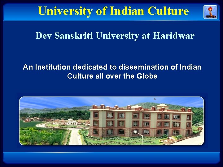 University of Indian Culture Dev Sanskriti University at Haridwar An Institution dedicated to dissemination University of Indian Culture Dev Sanskriti University at Haridwar An Institution dedicated to dissemination