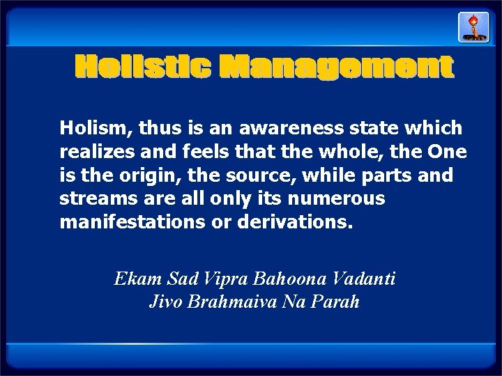 Holism, thus is an awareness state which realizes and feels that the whole, the Holism, thus is an awareness state which realizes and feels that the whole, the