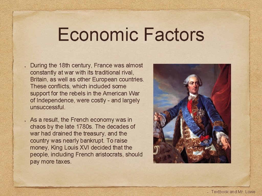 Economic Factors During the 18 th century, France was almost constantly at war with