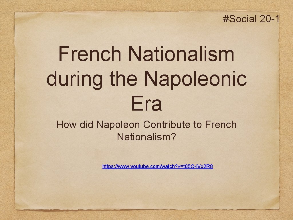 #Social 20 -1 French Nationalism during the Napoleonic Era How did Napoleon Contribute to
