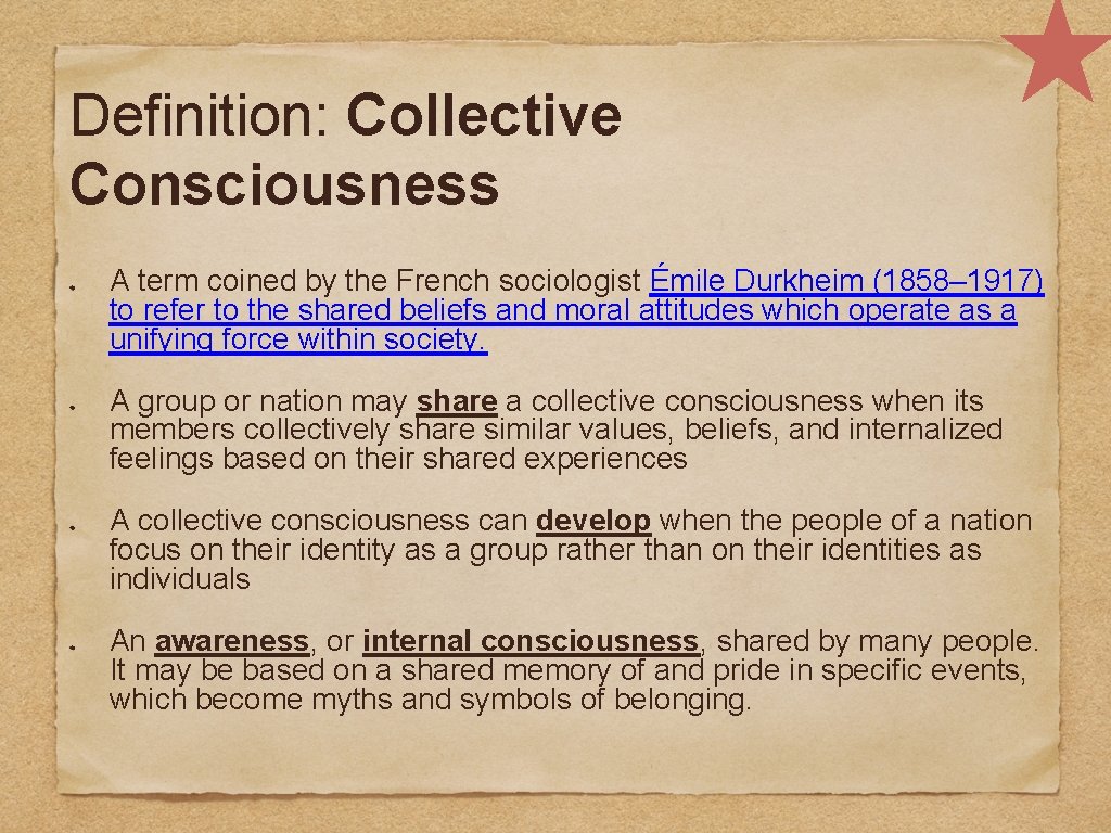 Definition: Collective Consciousness A term coined by the French sociologist Émile Durkheim (1858– 1917)