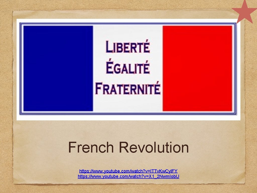 French Revolution https: //www. youtube. com/watch? v=l. TTv. Kw. Cyl. FY https: //www. youtube.