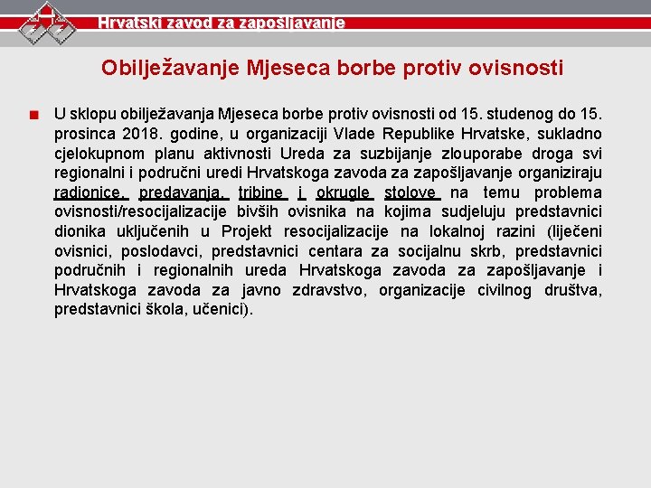 Hrvatski zavod za zapošljavanje Obilježavanje Mjeseca borbe protiv ovisnosti U sklopu obilježavanja Mjeseca borbe