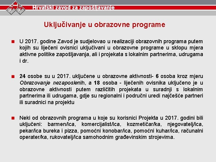 Hrvatski zavod za zapošljavanje Uključivanje u obrazovne programe U 2017. godine Zavod je sudjelovao