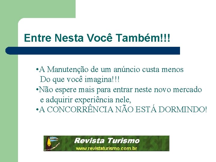 Entre Nesta Você Também!!! • A Manutenção de um anúncio custa menos Do que