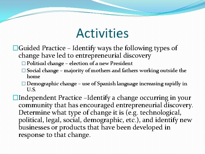 Activities �Guided Practice – Identify ways the following types of change have led to