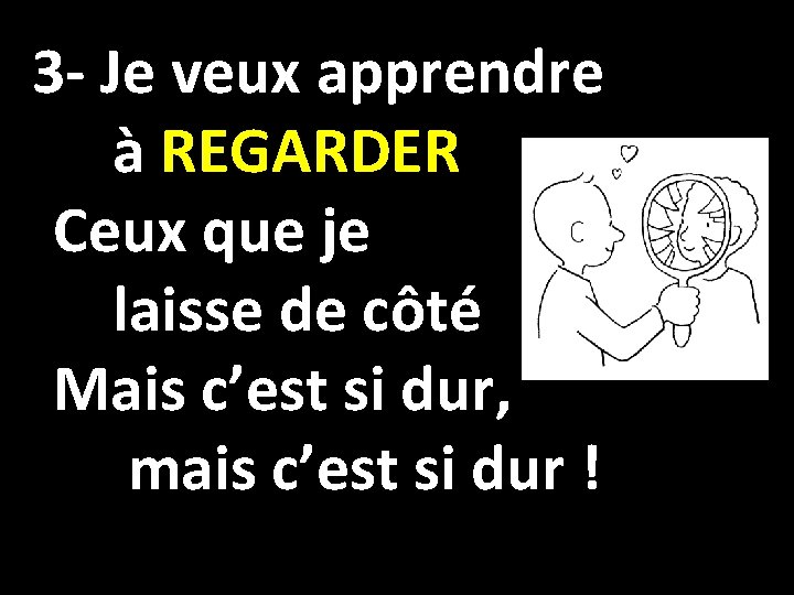 3 - Je veux apprendre à REGARDER Ceux que je laisse de côté Mais 3 - Je veux apprendre à REGARDER Ceux que je laisse de côté Mais