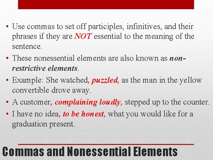  • Use commas to set off participles, infinitives, and their phrases if they
