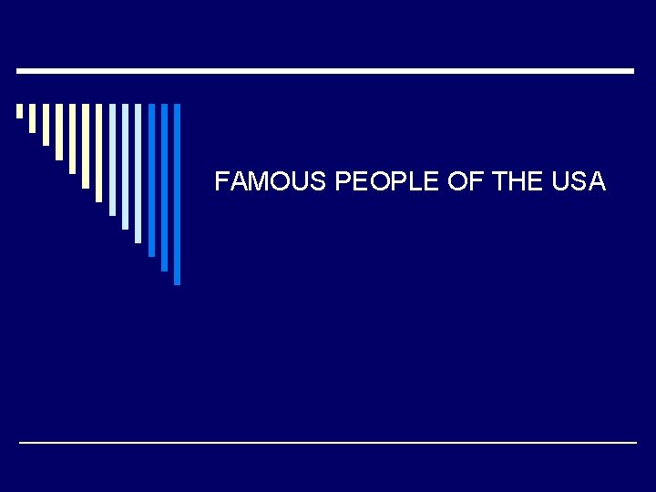 FAMOUS PEOPLE OF THE USA 