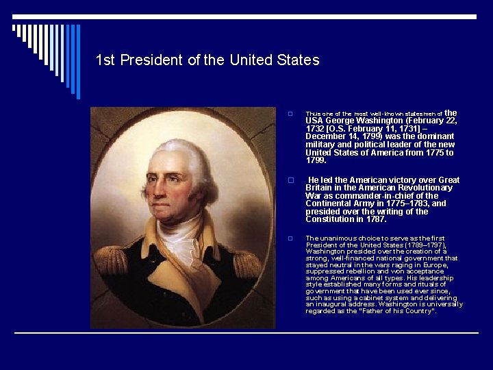 1 st President of the United States o Thus one of the most well-known