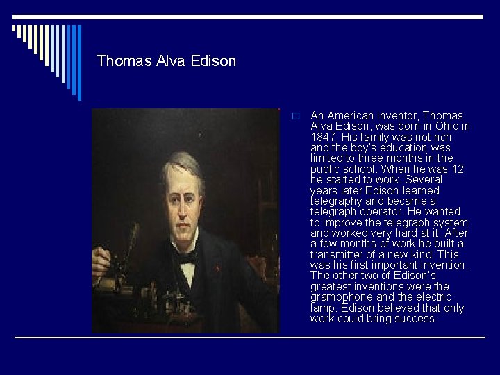Thomas Alva Edison o An American inventor, Thomas Alva Edison, was born in Ohio
