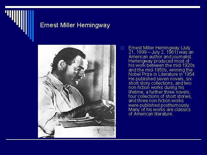 Ernest Miller Hemingway o Ernest Miller Hemingway (July 21, 1899 – July 2, 1961)