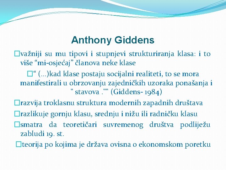 Anthony Giddens �važniji su mu tipovi i stupnjevi strukturiranja klasa: i to više “mi-osjećaj”