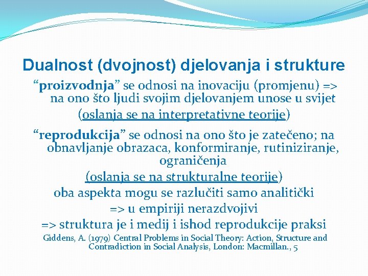 Dualnost (dvojnost) djelovanja i strukture “proizvodnja” se odnosi na inovaciju (promjenu) => na ono